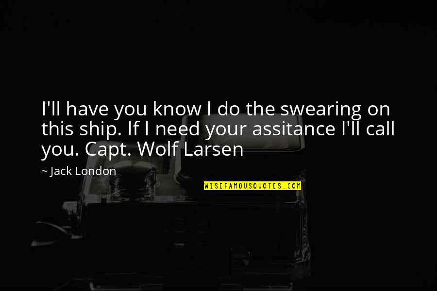 Ships Quotes By Jack London: I'll have you know I do the swearing