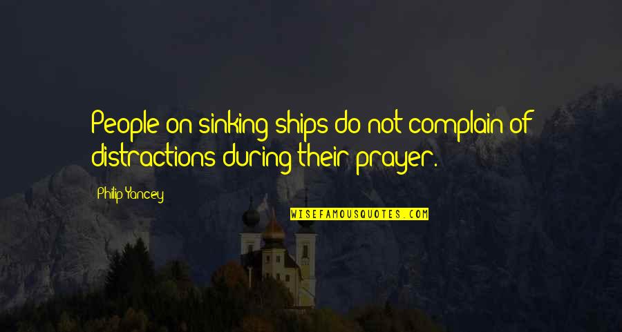 Ships Sinking Quotes By Philip Yancey: People on sinking ships do not complain of
