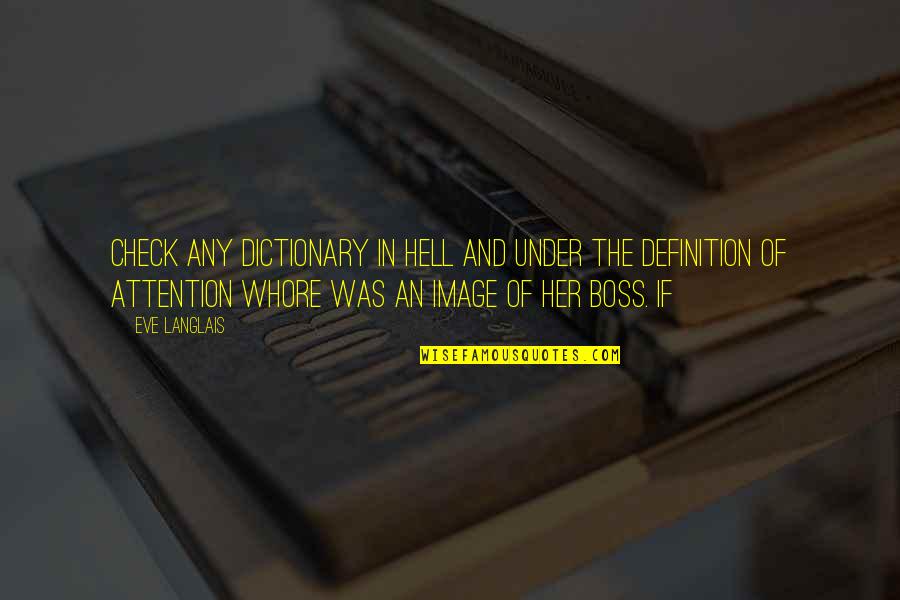 Shipstead's Quotes By Eve Langlais: Check any dictionary in Hell and under the Shipstead's Quotes By Eve Langlais: Check any dictionary in Hell and under the