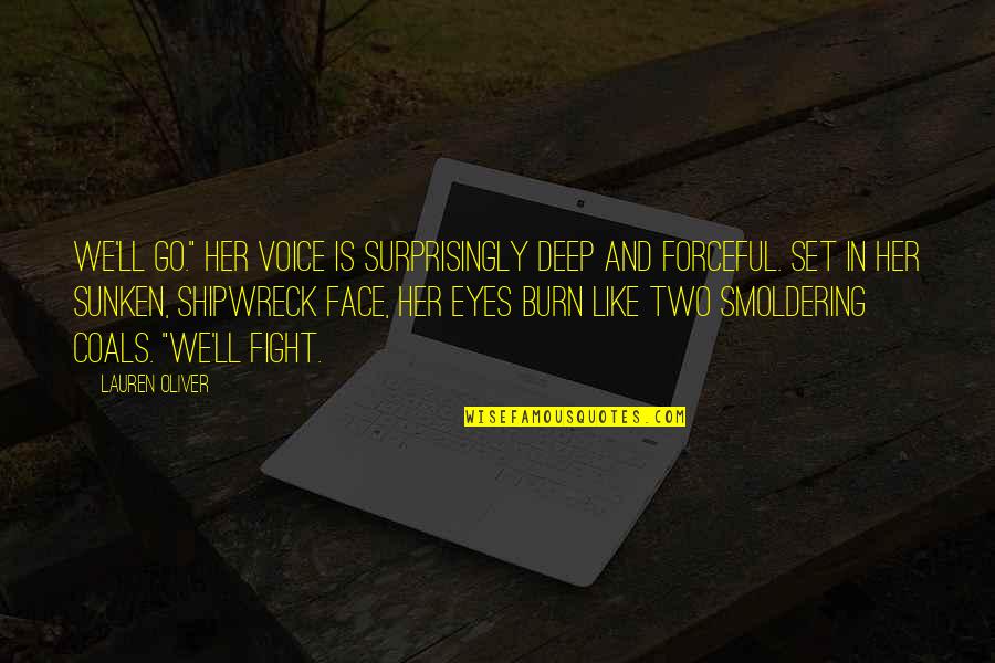 Shipwreck Quotes By Lauren Oliver: We'll go." Her voice is surprisingly deep and Shipwreck Quotes By Lauren Oliver: We'll go." Her voice is surprisingly deep and