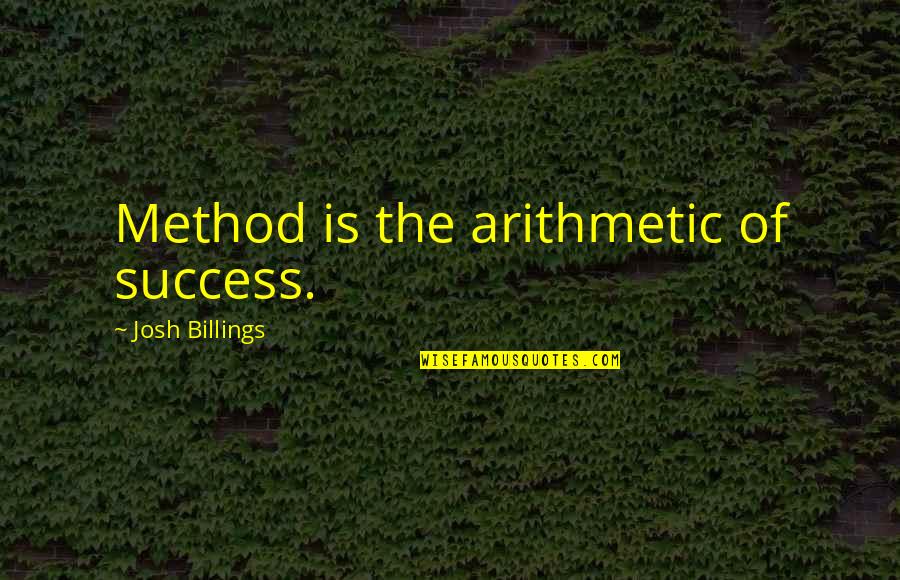 Shipwreck Theme Quotes By Josh Billings: Method is the arithmetic of success. Shipwreck Theme Quotes By Josh Billings: Method is the arithmetic of success.