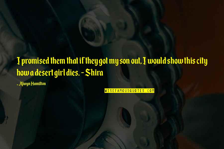 Shira Quotes By Alwyn Hamilton: I promised them that if they got my