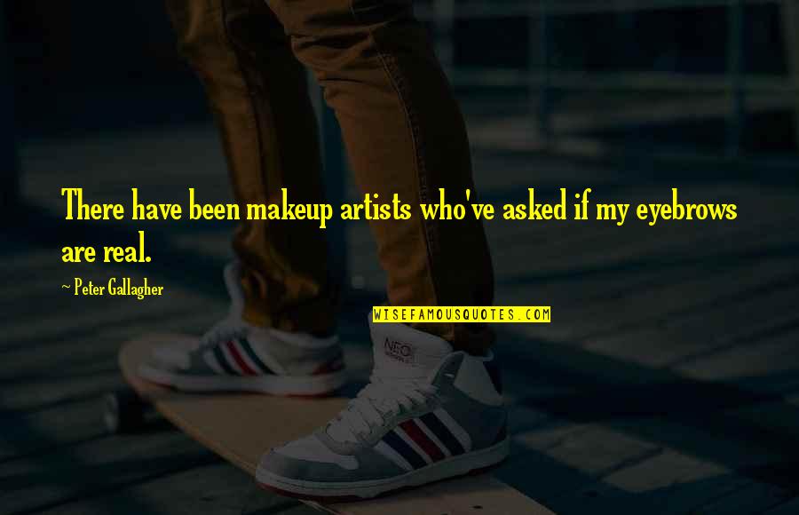 Shiradon Quotes By Peter Gallagher: There have been makeup artists who've asked if Shiradon Quotes By Peter Gallagher: There have been makeup artists who've asked if