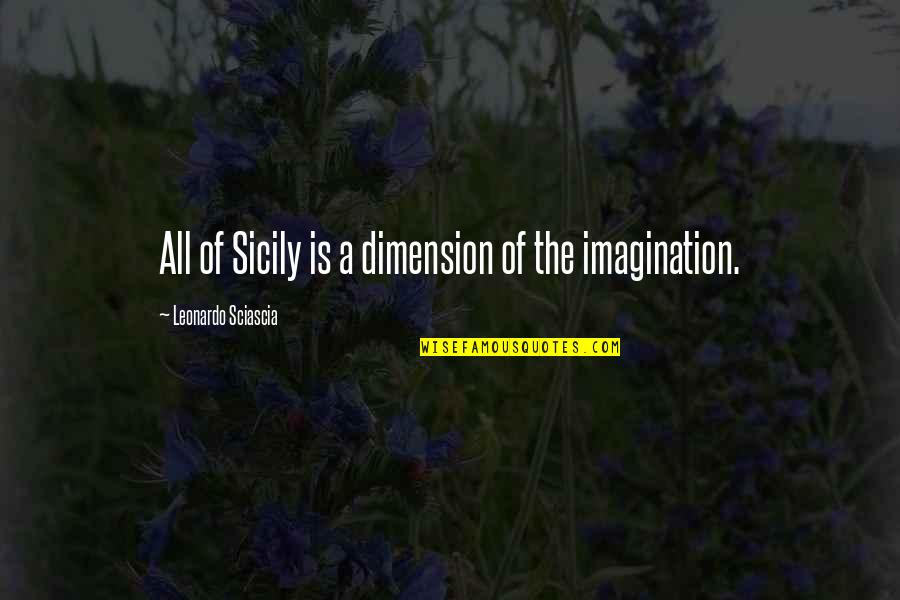 Shiraishi Mai Quotes By Leonardo Sciascia: All of Sicily is a dimension of the