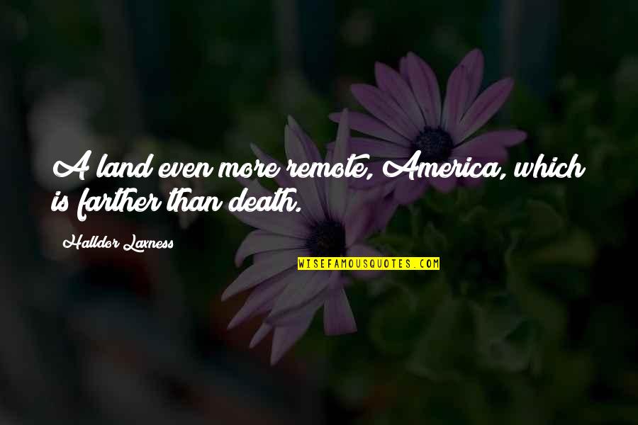Shiraka Quotes By Halldor Laxness: A land even more remote, America, which is Shiraka Quotes By Halldor Laxness: A land even more remote, America, which is