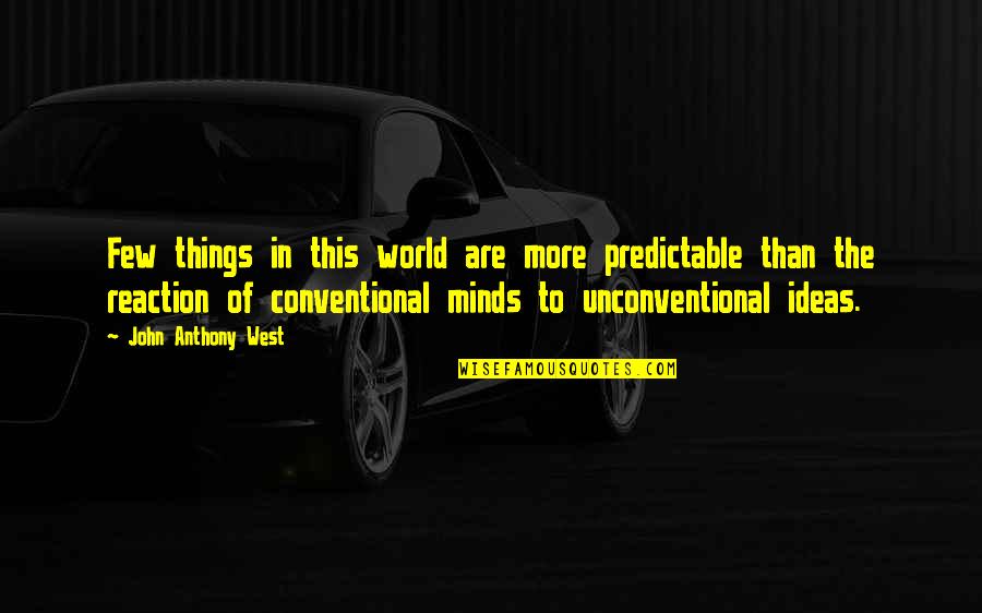 Shirakami Quotes By John Anthony West: Few things in this world are more predictable Shirakami Quotes By John Anthony West: Few things in this world are more predictable
