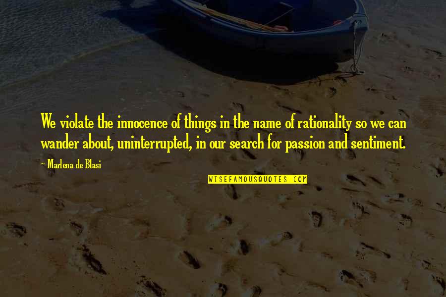 Shiranne Quotes By Marlena De Blasi: We violate the innocence of things in the