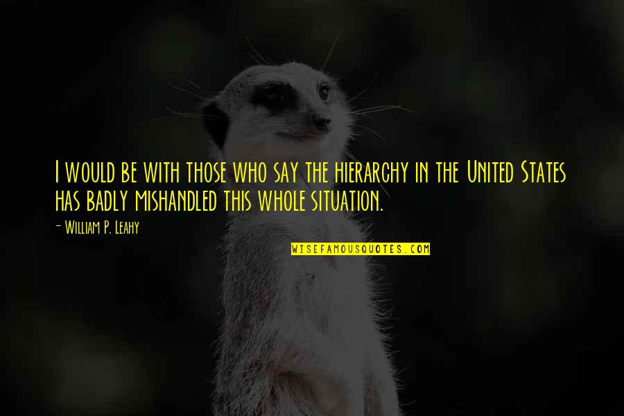 Shirasaki Arifureta Quotes By William P. Leahy: I would be with those who say the