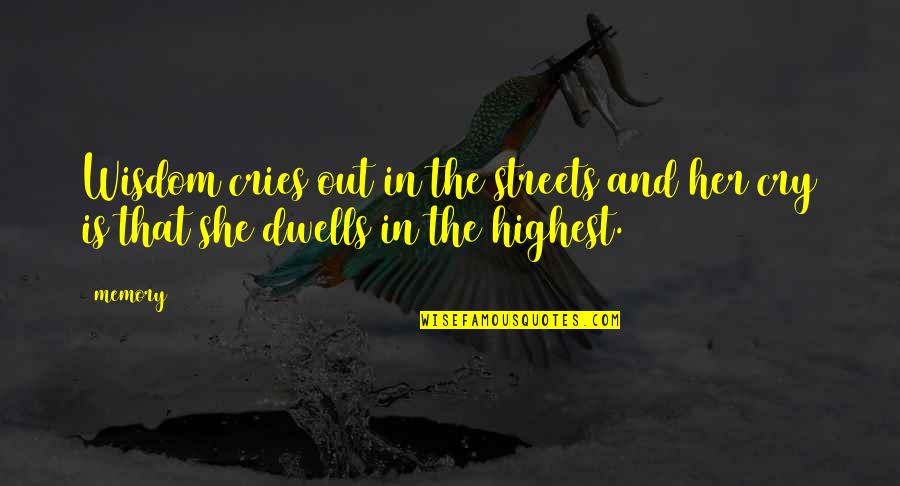 Shirdi Sai Baba Famous Quotes By Memory: Wisdom cries out in the streets and her