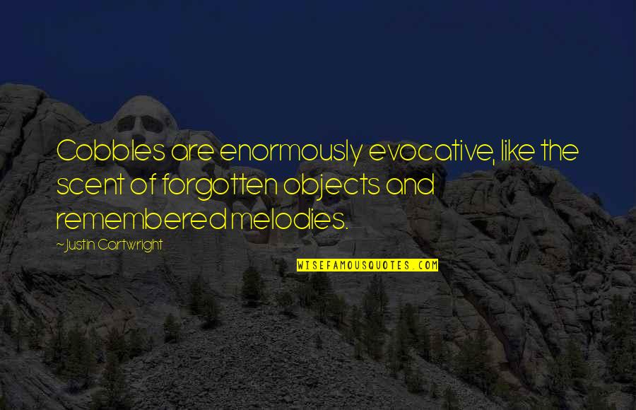 Shirdi Saibaba Quotes By Justin Cartwright: Cobbles are enormously evocative, like the scent of Shirdi Saibaba Quotes By Justin Cartwright: Cobbles are enormously evocative, like the scent of