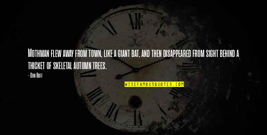 Shirine Lajmi Quotes By Don Roff: Mothman flew away from town, like a giant Shirine Lajmi Quotes By Don Roff: Mothman flew away from town, like a giant