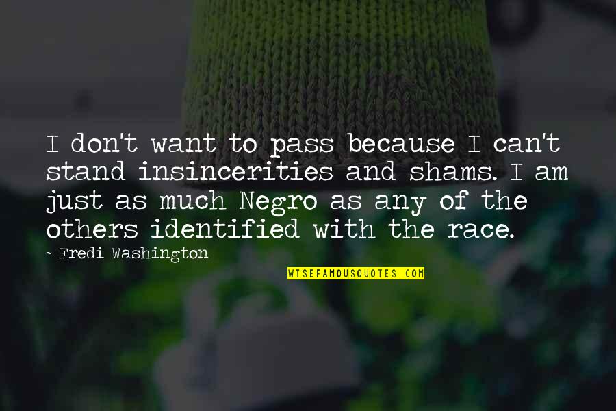Shirked Away Quotes By Fredi Washington: I don't want to pass because I can't Shirked Away Quotes By Fredi Washington: I don't want to pass because I can't