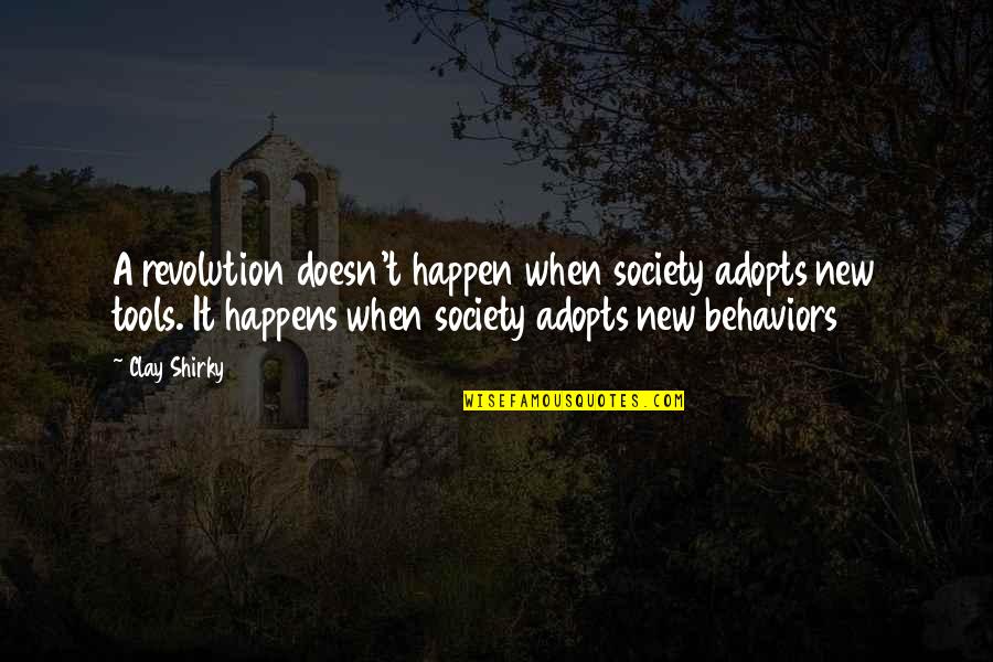 Shirky Quotes By Clay Shirky: A revolution doesn't happen when society adopts new