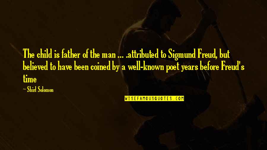 Shirl Quotes By Shirl Solomon: The child is father of the man ...