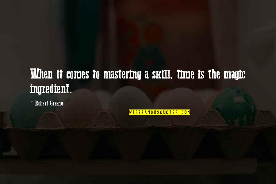 Shirlena Allen Quotes By Robert Greene: When it comes to mastering a skill, time