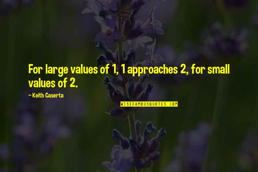 Shirley Feeney Quotes By Keith Caserta: For large values of 1, 1 approaches 2,