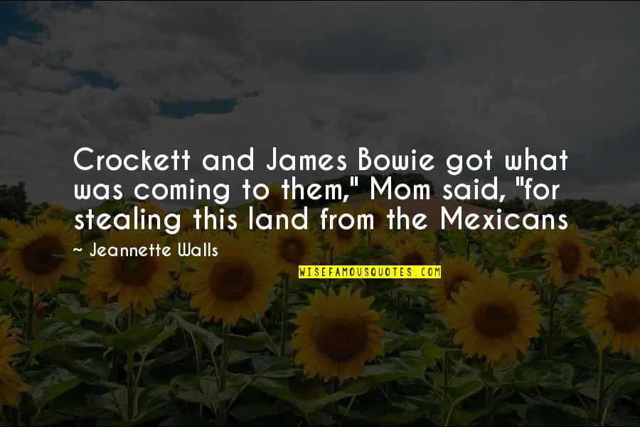 Shirley Hemphill Quotes By Jeannette Walls: Crockett and James Bowie got what was coming