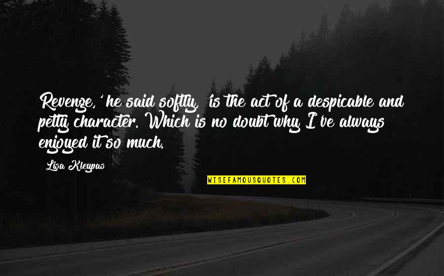 Shirley Jackson Hill House Quotes By Lisa Kleypas: Revenge,' he said softly, 'is the act of Shirley Jackson Hill House Quotes By Lisa Kleypas: Revenge,' he said softly, 'is the act of