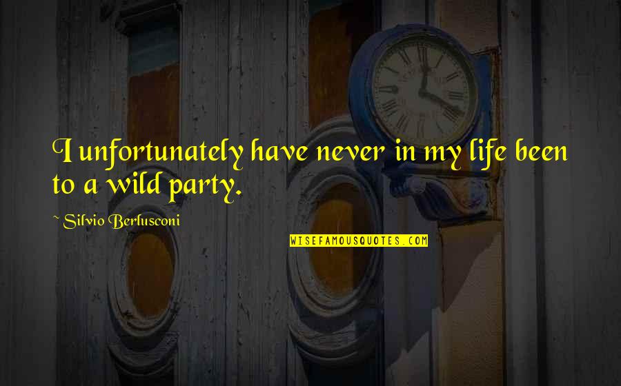 Shirley Valentine Funny Quotes By Silvio Berlusconi: I unfortunately have never in my life been