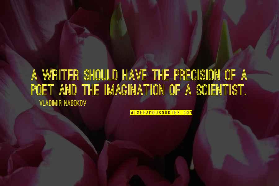 Shirlyan Odette Quotes By Vladimir Nabokov: A writer should have the precision of a