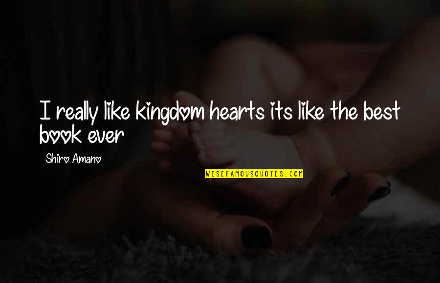 Shiro Amano Quotes By Shiro Amano: I really like kingdom hearts its like the Shiro Amano Quotes By Shiro Amano: I really like kingdom hearts its like the