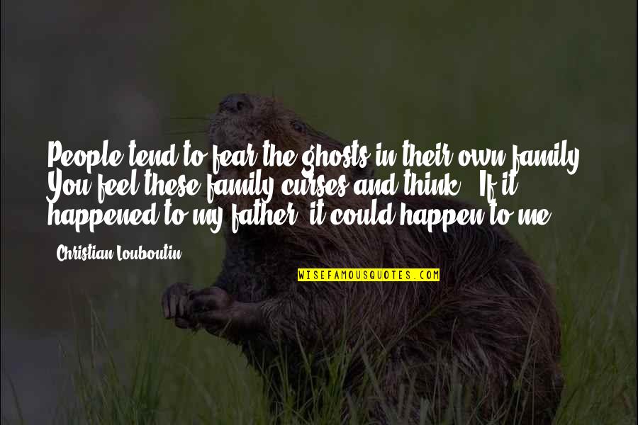 Shiro Iori Quotes By Christian Louboutin: People tend to fear the ghosts in their Shiro Iori Quotes By Christian Louboutin: People tend to fear the ghosts in their
