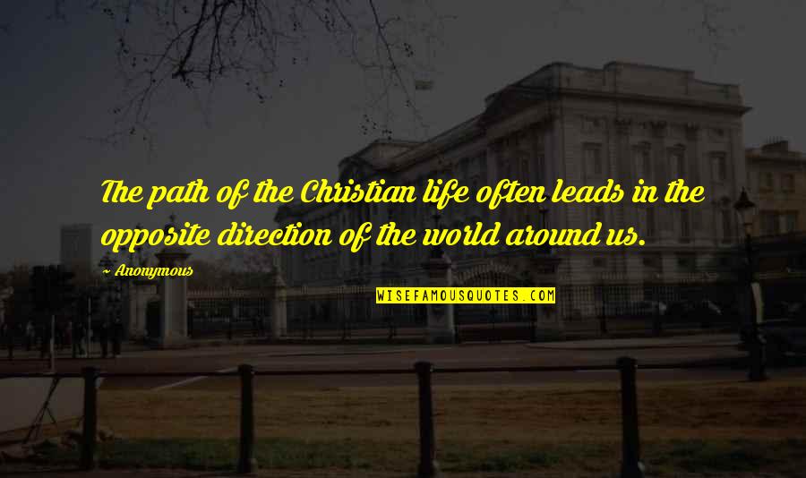 Shirogane Takeru Quotes By Anonymous: The path of the Christian life often leads Shirogane Takeru Quotes By Anonymous: The path of the Christian life often leads
