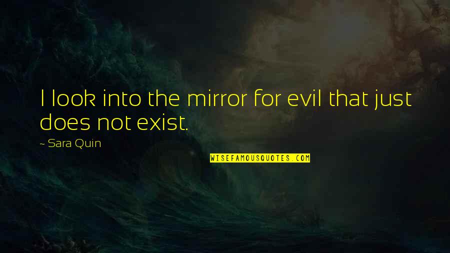 Shiromani Gurdwara Quotes By Sara Quin: I look into the mirror for evil that