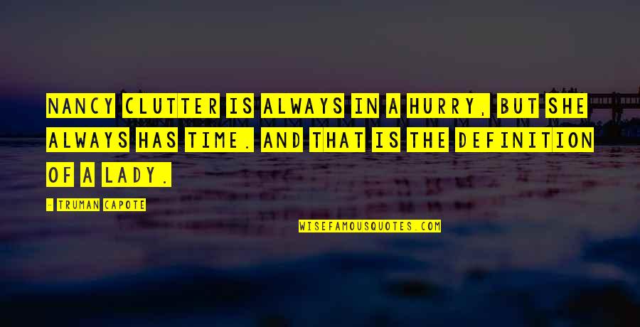 Shiromaru Quotes By Truman Capote: Nancy clutter is always in a hurry, but Shiromaru Quotes By Truman Capote: Nancy clutter is always in a hurry, but