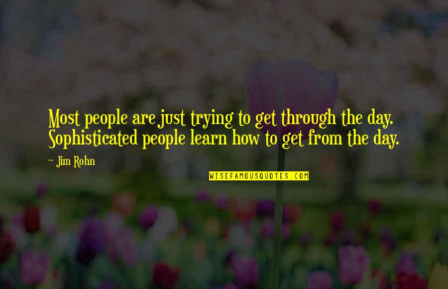 Shiromi Pinto Quotes By Jim Rohn: Most people are just trying to get through Shiromi Pinto Quotes By Jim Rohn: Most people are just trying to get through