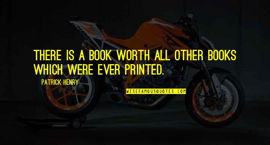 Shirona Quotes By Patrick Henry: There is a Book worth all other books Shirona Quotes By Patrick Henry: There is a Book worth all other books