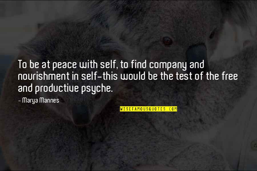 Shironamhin Quotes By Marya Mannes: To be at peace with self, to find