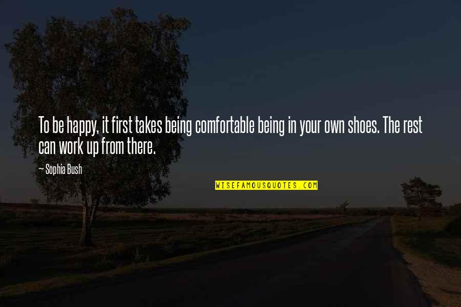 Shirosaki Hichigo Quotes By Sophia Bush: To be happy, it first takes being comfortable