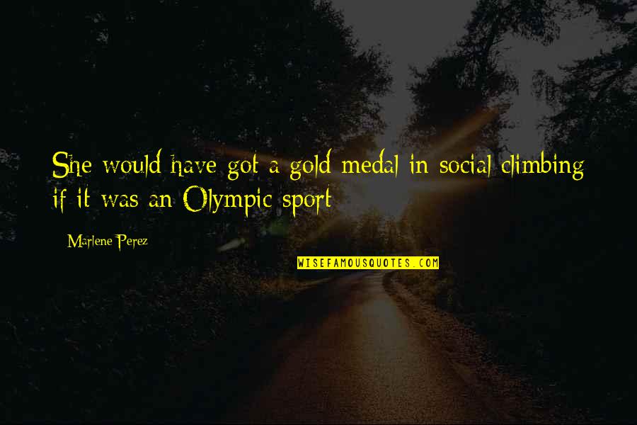 Shirosaki Quotes By Marlene Perez: She would have got a gold medal in