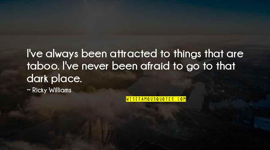 Shirosamaa Quotes By Ricky Williams: I've always been attracted to things that are Shirosamaa Quotes By Ricky Williams: I've always been attracted to things that are