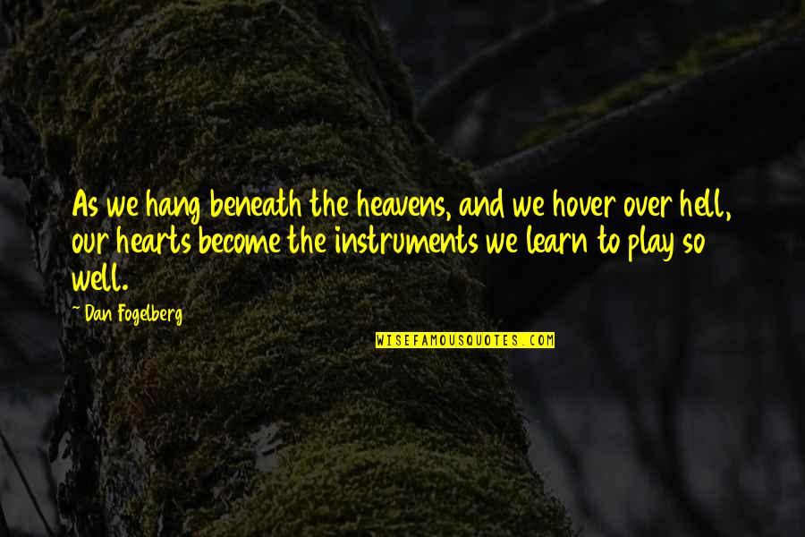 Shirotani Quotes By Dan Fogelberg: As we hang beneath the heavens, and we Shirotani Quotes By Dan Fogelberg: As we hang beneath the heavens, and we