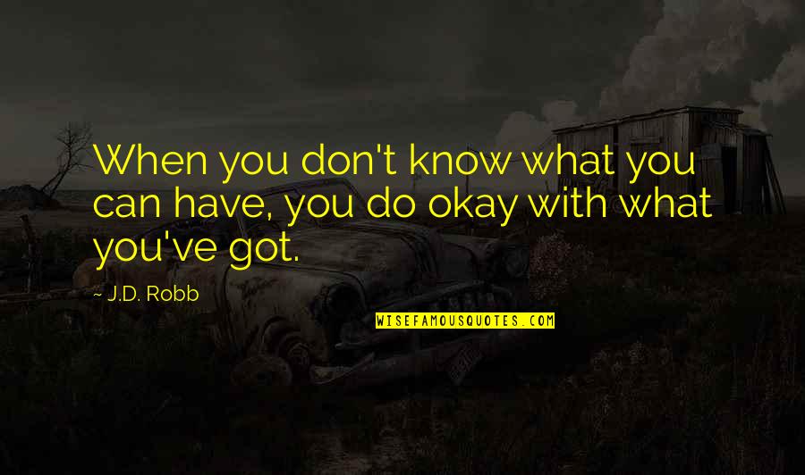 Shiroyama Sushi Quotes By J.D. Robb: When you don't know what you can have,