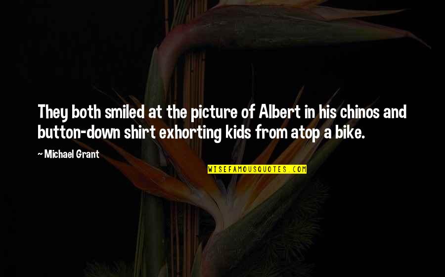 Shirt Button Quotes By Michael Grant: They both smiled at the picture of Albert