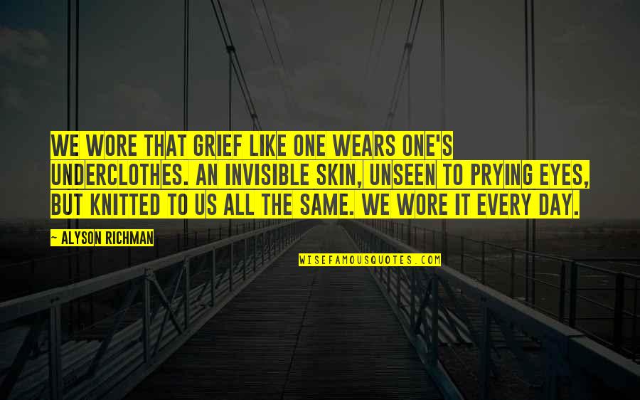 Shirt Tales Cartoon Quotes By Alyson Richman: We wore that grief like one wears one's