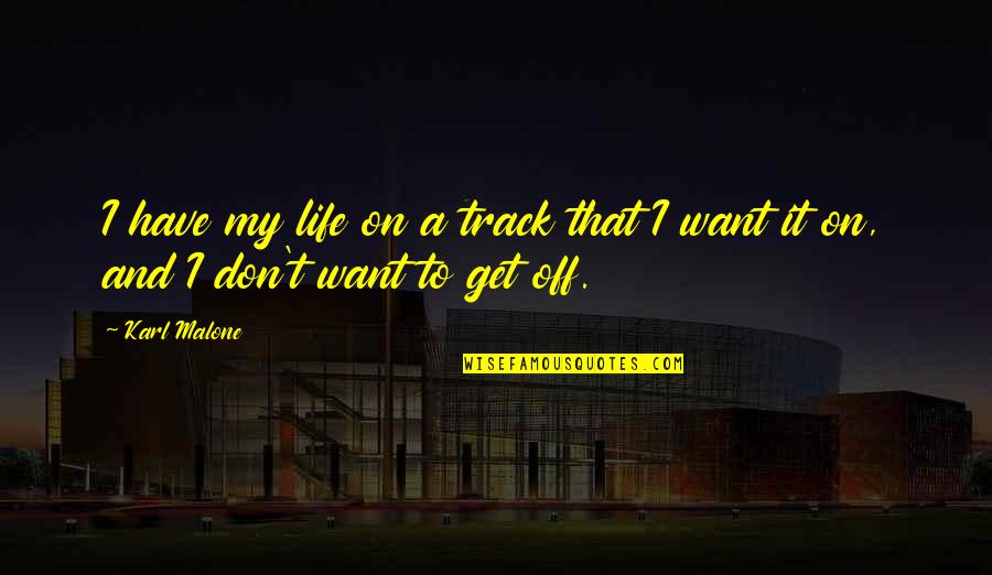 Shirts With Song Quotes By Karl Malone: I have my life on a track that