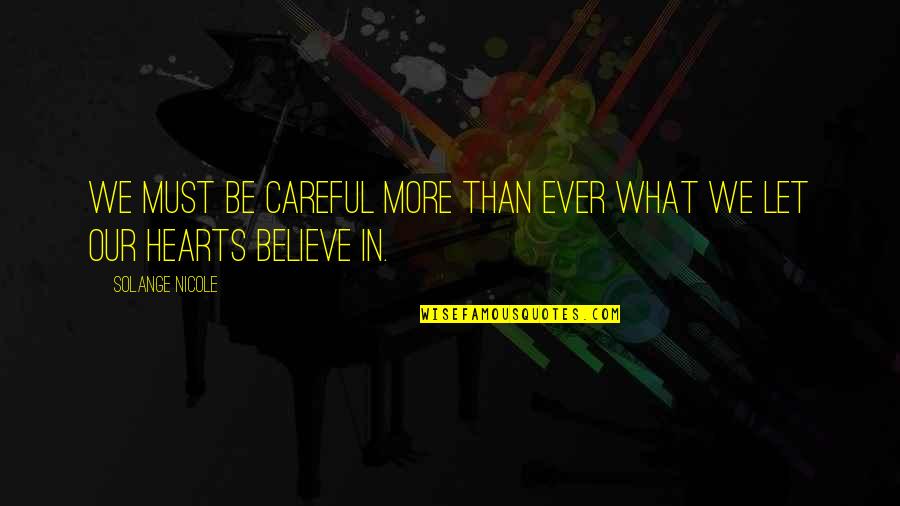 Shisha Related Quotes By Solange Nicole: We must be careful more than ever what Shisha Related Quotes By Solange Nicole: We must be careful more than ever what