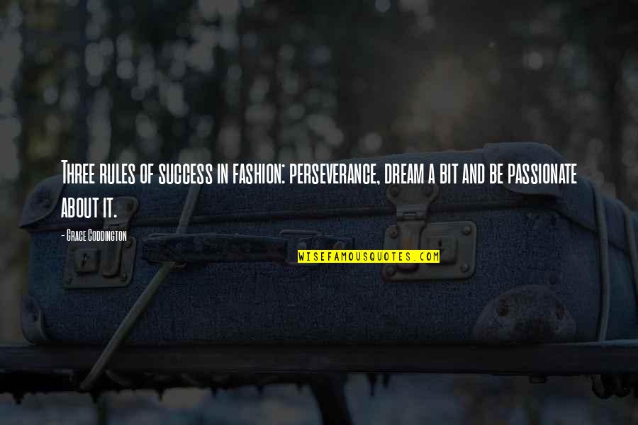 Shishio Makoto Quotes By Grace Coddington: Three rules of success in fashion: perseverance, dream