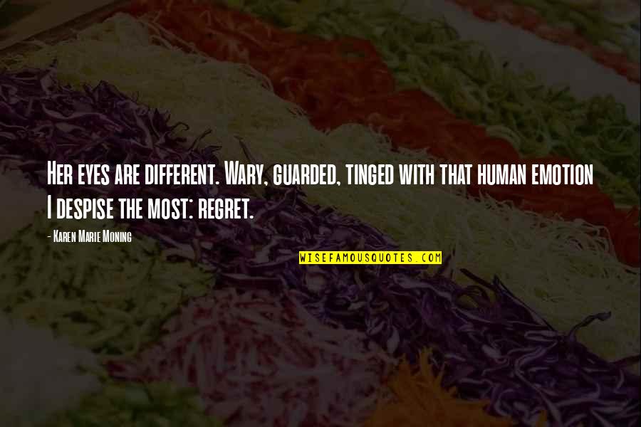 Shishunala Sharif Quotes By Karen Marie Moning: Her eyes are different. Wary, guarded, tinged with Shishunala Sharif Quotes By Karen Marie Moning: Her eyes are different. Wary, guarded, tinged with