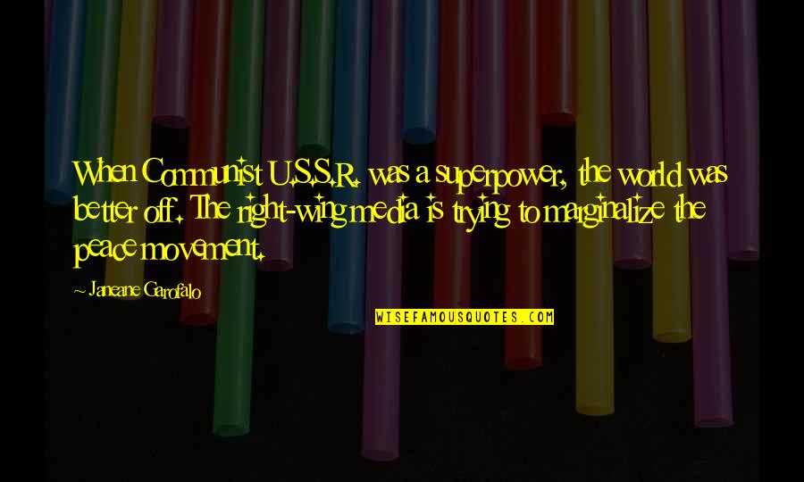 Shisler Bros Quotes By Janeane Garofalo: When Communist U.S.S.R. was a superpower, the world Shisler Bros Quotes By Janeane Garofalo: When Communist U.S.S.R. was a superpower, the world