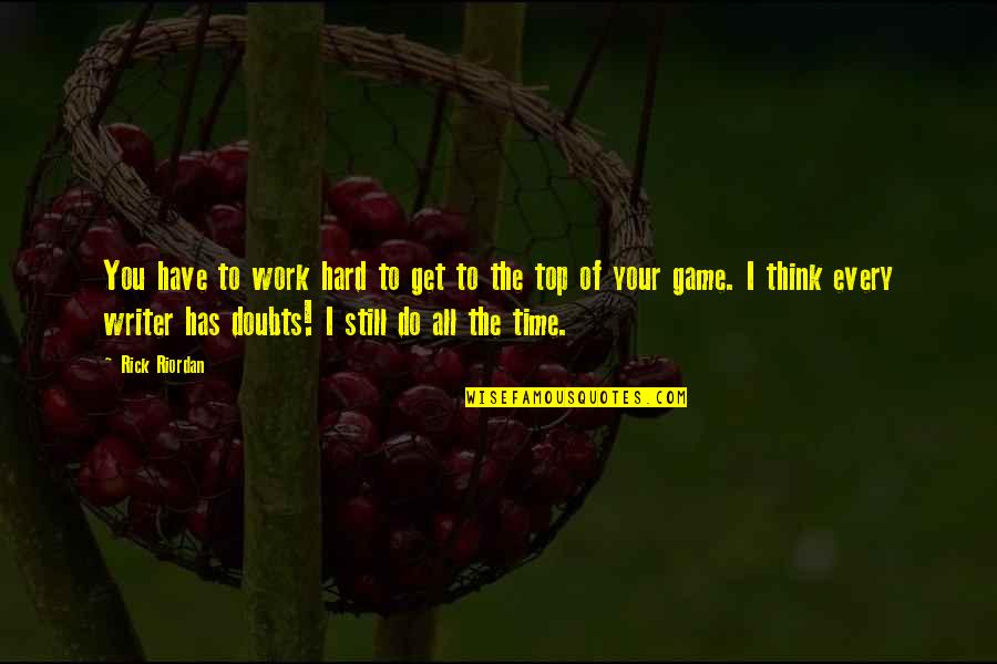 Shisler Concrete Quotes By Rick Riordan: You have to work hard to get to Shisler Concrete Quotes By Rick Riordan: You have to work hard to get to