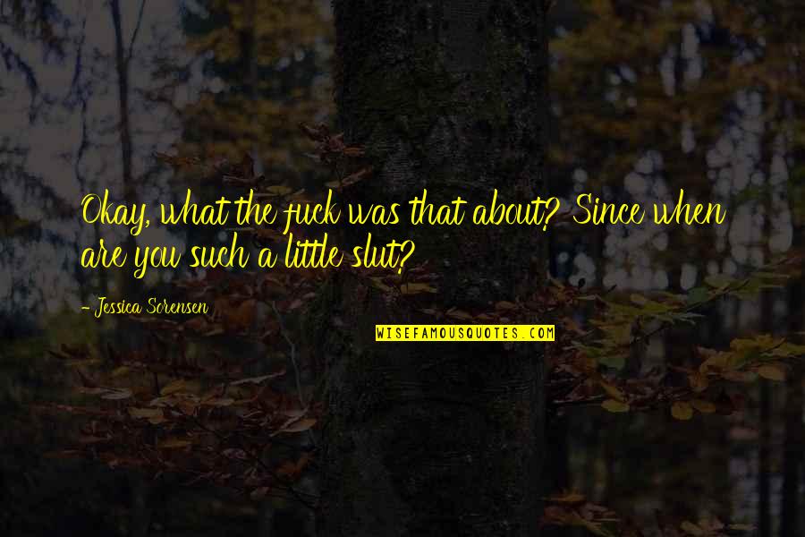 Shislers Cheese Quotes By Jessica Sorensen: Okay, what the fuck was that about? Since