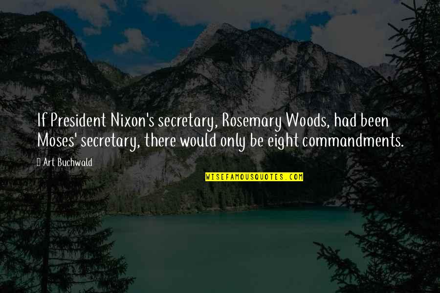 Shisuis Death Quotes By Art Buchwald: If President Nixon's secretary, Rosemary Woods, had been