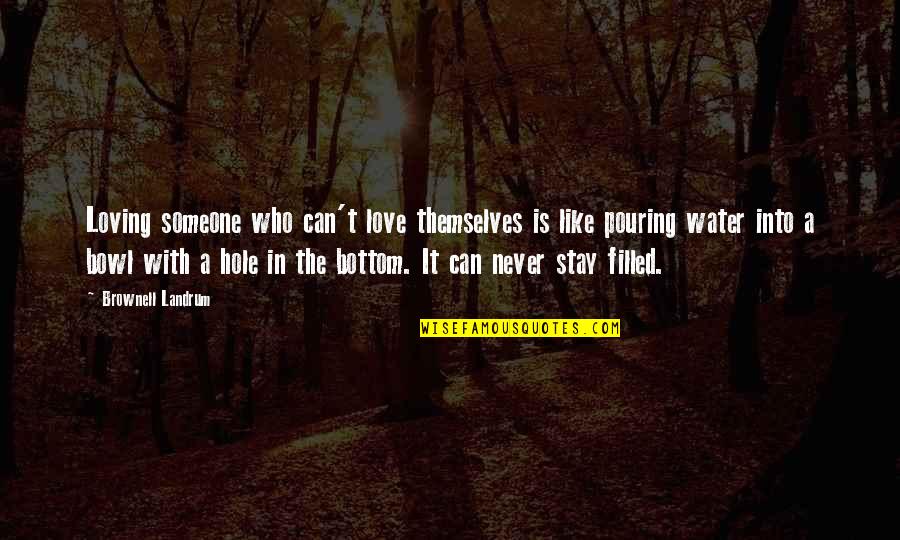 Shisuis Genjutsu Quotes By Brownell Landrum: Loving someone who can't love themselves is like