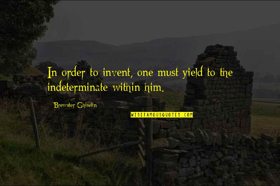 Shitara Japanese Quotes By Brewster Ghiselin: In order to invent, one must yield to Shitara Japanese Quotes By Brewster Ghiselin: In order to invent, one must yield to
