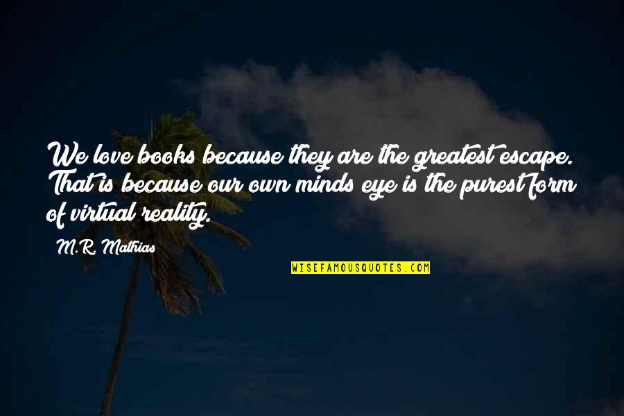 Shitara Japanese Quotes By M.R. Mathias: We love books because they are the greatest Shitara Japanese Quotes By M.R. Mathias: We love books because they are the greatest